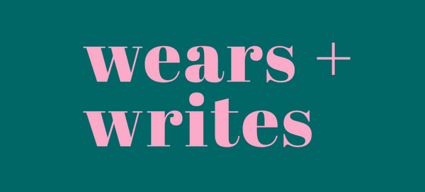 WEARS + WRITES